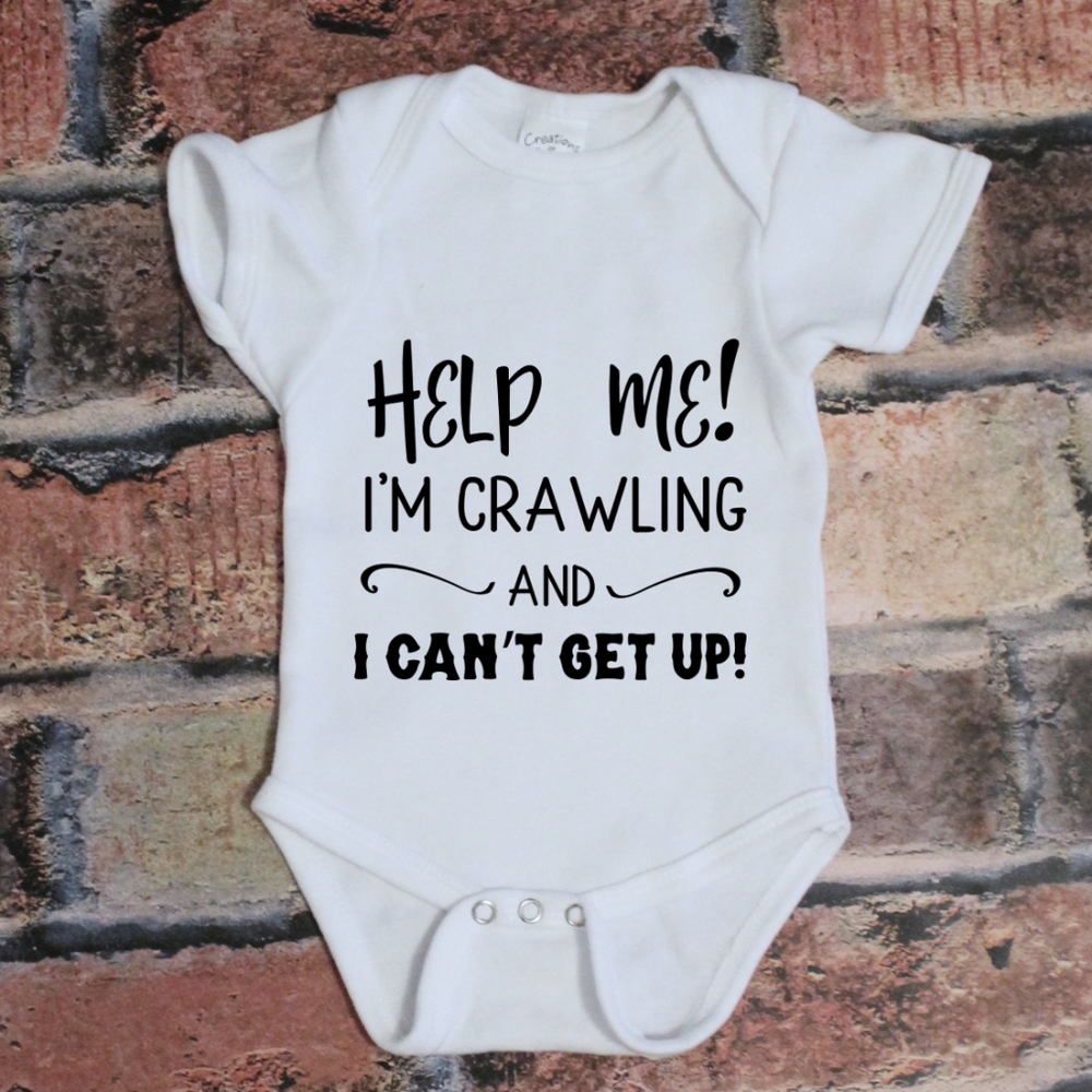 Help Me!  I'm Crawling and I Can't Get Up! Onesie
